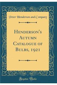 Henderson's Autumn Catalogue of Bulbs, 1921 (Classic Reprint)