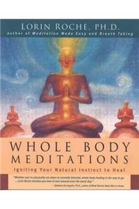 Whole Body Meditations: Ignite Your Natural Instinct to Heal