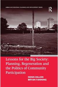 Lessons for the Big Society: Planning, Regeneration and the Politics of Community Participation