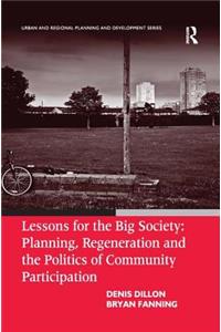 Lessons for the Big Society: Planning, Regeneration and the Politics of Community Participation