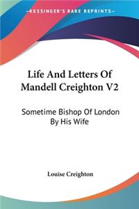 Life And Letters Of Mandell Creighton V2