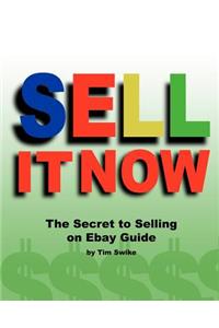 Sell It Now The Secret To Selling On Ebay Guide