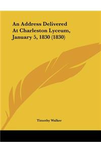 An Address Delivered At Charleston Lyceum, January 5, 1830 (1830)