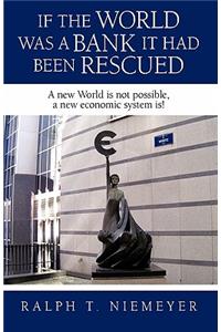 If the World was a Bank it had been rescued