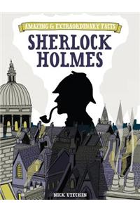 Amazing & Extraordinary Facts: Sherlock Holmes