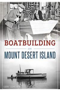 Boatbuilding on Mount Desert Island