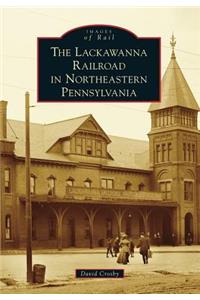 Lackawanna Railroad in Northeastern Pennsylvania