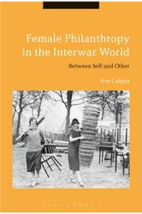 Female Philanthropy in the Interwar World: Between Self and Other