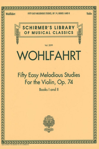 Franz Wohlfahrt - Fifty Easy Melodious Studies for the Violin, Op. 74, Books 1 and 2