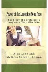 Prayer of the Laughing Yoga Frog