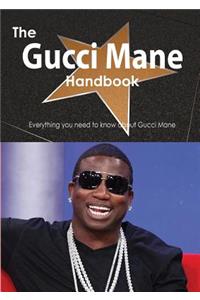 The Gucci Mane Handbook - Everything You Need to Know about Gucci Mane