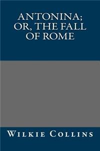 Antonina; Or, The Fall of Rome