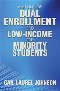 Study of Dual Enrollment and Low-Income and Minority Students