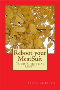 Reboot your MeatSuit