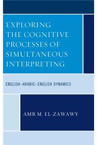 Exploring the Cognitive Processes of Simultaneous Interpreting