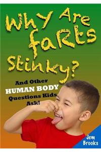 Why Are Farts Stinky? And Other Human Body Questions Kids Ask!