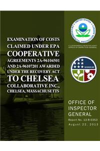 Examination of Costs Claimed Under EPA Cooperative Agreements 2A-96104501 and 2A-96107201 Awarded Under the Recovery Act to Chelsea Collaborative Inc., Chelsea, Massachusetts