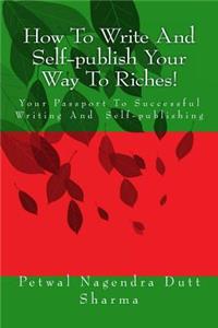 How To Write And Self-publish Your Way To Riches!
