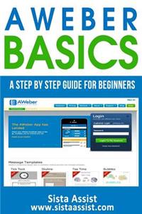 Aweber Basics: A Step by Step Guide for Beginners