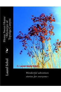 Home Sweet Home Mysteries of Topanga Canyon