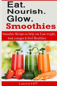Eat. Nourish and Glow Smoothies