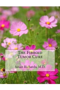 The Fibroid Tumor Cure