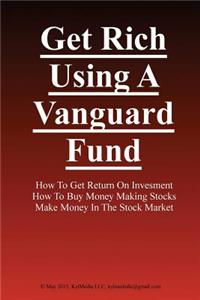 Get Rich Using a Vanguard Fund