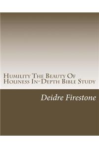 Humility The Beauty Of Holiness In-Depth Bible Study