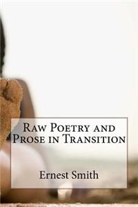 Raw Poetry and Prose in Transition