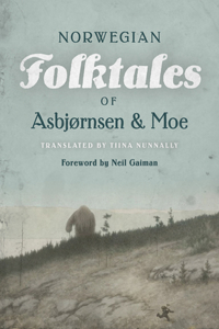 Complete and Original Norwegian Folktales of Asbjørnsen and Moe