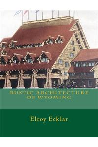 Rustic Architecture of Wyoming