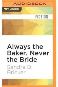 Always the Baker, Never the Bride