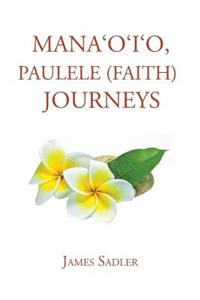 Mana'o'i'o, Paulele (Faith) Journeys