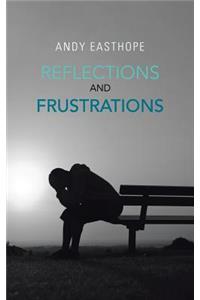 REFLECTIONS And FRUSTRATIONS