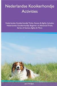 Nederlandse Kooikerhondje Activities Nederlandse Kooikerhondje Tricks, Games & Agility. Includes: Nederlandse Kooikerhondje Beginner to Advanced Tricks, Series of Games, Agility and More