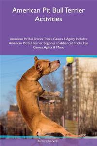 American Pit Bull Terrier Activities American Pit Bull Terrier Tricks, Games & Agility Includes
