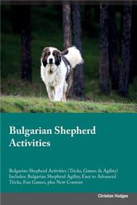 Bulgarian Shepherd Activities Bulgarian Shepherd Activities (Tricks, Games & Agility) Includes: Bulgarian Shepherd Agility, Easy to Advanced Tricks, Fun Games, Plus New Content