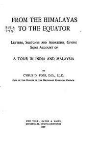 From the Himalayas to the Equator, Letters, Sketches. and Addresses