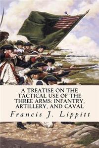 Treatise on the Tactical Use of the Three Arms