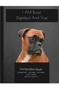 I AM Boxer - Dignified And True Composition Notebook
