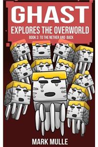 Ghast Explores the Overworld (Book Three)