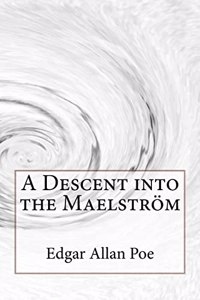 Descent into the Maelström Edgar Allan Poe