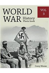 World War History Photo Books Vol.3: Photography History, History War Collection, World War 2 Books, the Best World War Book, World War Japan