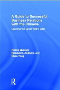 A Guide to Successful Business Relations With the Chinese