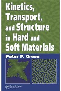 Kinetics, Transport, and Structure in Hard and Soft Materials