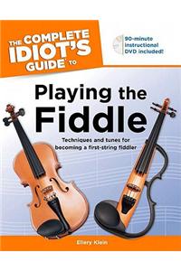 The Complete Idiot's Guide to Playing the Fiddle [With DVD]