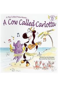Pig Called Pete... Meets a Cow Called Carlotta