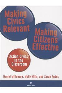 Making Civics Relevant, Making Citizens Effective