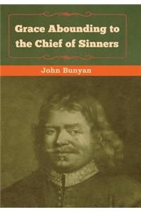 Grace Abounding to the Chief of Sinners