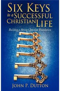 Six Keys to a Successful Christian Life